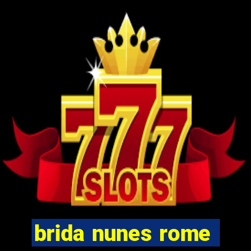 brida nunes rome